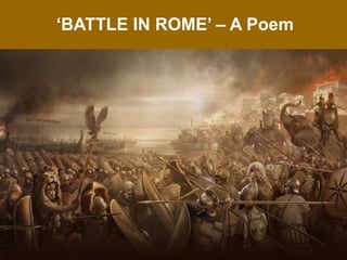 1
‘BATTLE IN ROME’ – A Poem
 