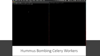 Hummus Bombing Celery Workers
 