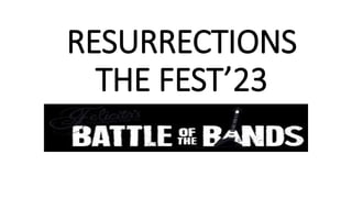 RESURRECTIONS
THE FEST’23
 