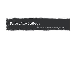 Battle of the bedbugs
                  Rebecca Morelle reports
 