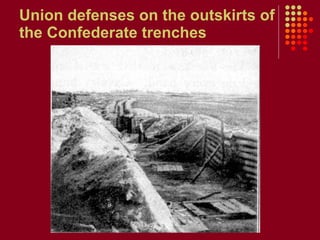 Union defenses on the outskirts of the Confederate trenches 