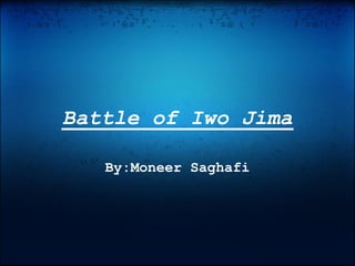 Battle of Iwo Jima

   By:Moneer Saghafi
 