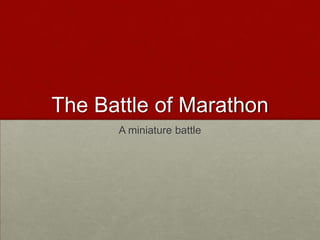 The Battle of Marathon A miniature battle 