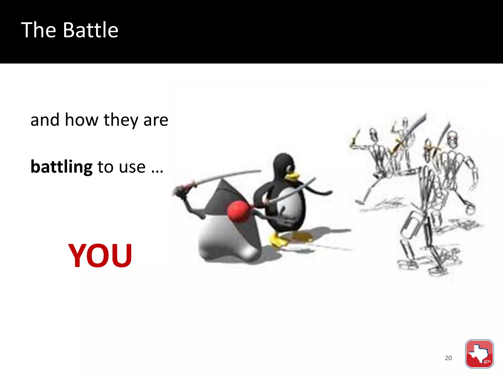 20
The Battle
and how they are
battling to use …
YOU
 