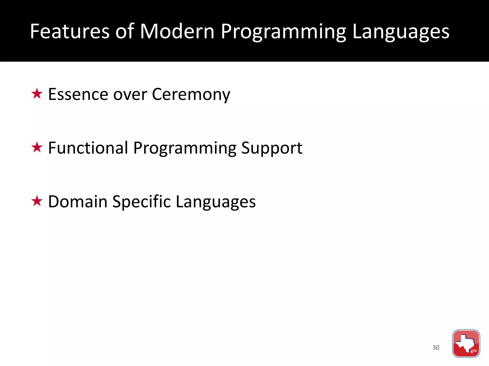 30
 Essence over Ceremony
 Functional Programming Support
 Domain Specific Languages
Features of Modern Programming Languages
 