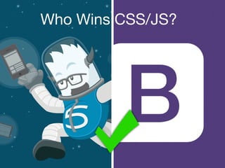 Who Wins CSS/JS?
 