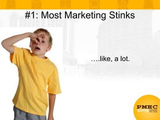 #1: Most Marketing Stinks<br />….like, a lot.<br />