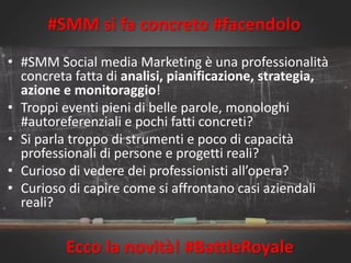 • #SMM Social media Marketing è una professionalità
concreta fatta di analisi, pianificazione, strategia,
azione e monitor...