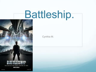 Battleship.
   Cynthia M.
 