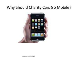 Why Should Charity Cars Go Mobile?




        Image courtesy of: Google
 