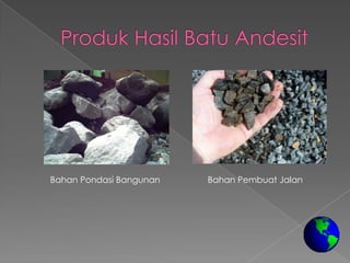 Bahan Pondasi Bangunan   Bahan Pembuat Jalan
 