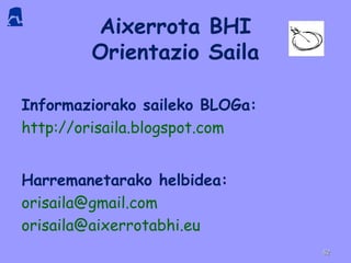 Aixerrota BHI
Orientazio Saila
Informaziorako saileko BLOGa:
http://orisaila.blogspot.com
Harremanetarako helbidea:
orisaila@gmail.com
orisaila@aixerrotabhi.eu
4242
 