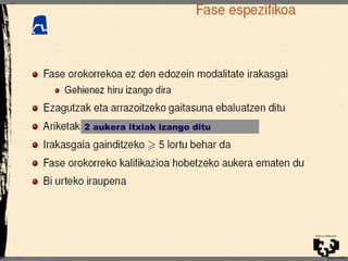 2 aukera itxiak izango ditu
 