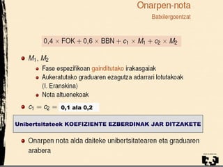 0,1 ala 0,2
Unibertsitateek KOEFIZIENTE EZBERDINAK JAR DITZAKETE
 