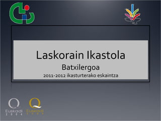 Laskorain Ikastola Batxilergoa 2011-2012 ikasturterako eskaintza 