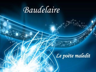 Baudelaire .  Le poètemaledit 