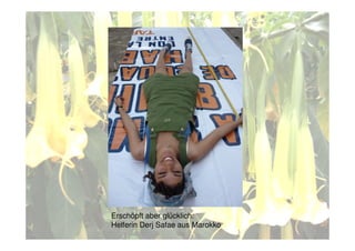 Erschöpft aber glücklich:
Helferin Derj Safae aus Marokko
 