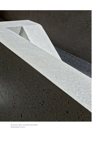 Brüstung in Beton eingefärbt, geschliﬀen
Bodenbelag Terrazzo

 