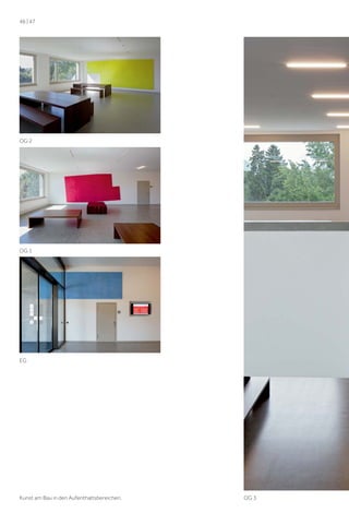 46 | 47

OG 2

OG 1

EG

Kunst am Bau in den Aufenthaltsbereichen.

OG 3

 