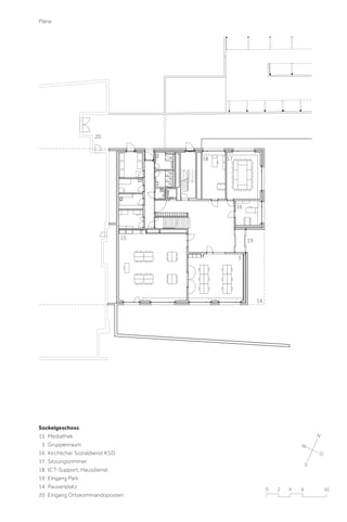 Pläne

20

18

17

16

15

19
3

14

Sockelgeschoss
15 Mediathek
3 Gruppenraum
16 Kirchlicher Sozialdienst KSD
17 Sitzungszimmer
18 ICT-Support, Hausdienst
19 Eingang Park
14 Pausenplatz
20 Eingang Ortskommandoposten

N
W
O
S

0

2

4

6

10

 