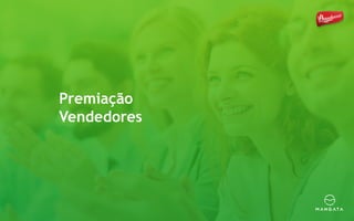 Premiação
Vendedores
 