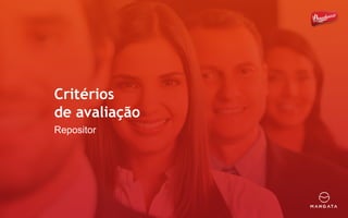 Critérios
de avaliação
Repositor
 