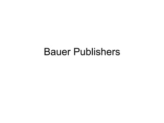 Bauer Publishers

 