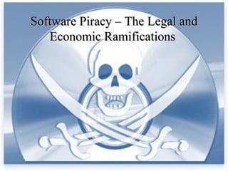 Software Piracy – The Legal and Economic Ramifications  