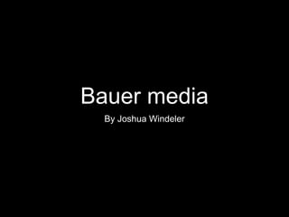 Bauer media
By Joshua Windeler
 