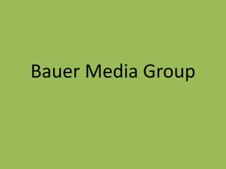 Bauer Media Group 
 