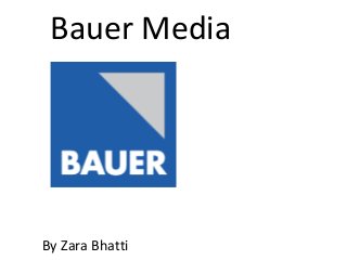 Bauer Media

By Zara Bhatti

 