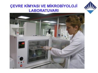 ÇEVRE KİMYASI VE MİKROBİYOLOJİ
        LABORATUVARI
 
