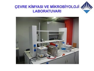 ÇEVRE KİMYASI VE MİKROBİYOLOJİ
        LABORATUVARI
 