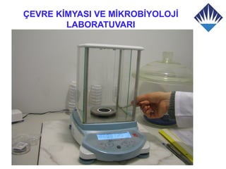 ÇEVRE KİMYASI VE MİKROBİYOLOJİ
        LABORATUVARI
 