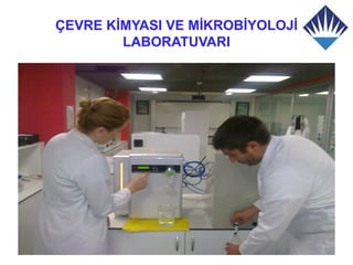 ÇEVRE KİMYASI VE MİKROBİYOLOJİ
        LABORATUVARI
 