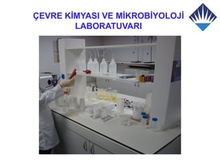 ÇEVRE KİMYASI VE MİKROBİYOLOJİ
        LABORATUVARI
 