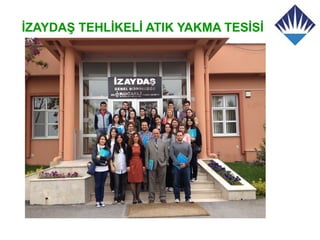 İZAYDAŞ TEHLİKELİ ATIK YAKMA TESİSİ
 