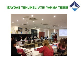 İZAYDAŞ TEHLİKELİ ATIK YAKMA TESİSİ
 