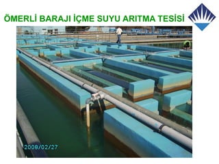 ÖMERLİ BARAJI İÇME SUYU ARITMA TESİSİ
 