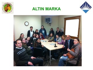 ALTIN MARKA
 