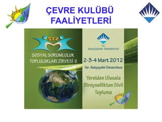 ÇEVRE KULÜBÜ
 FAALİYETLERİ
 