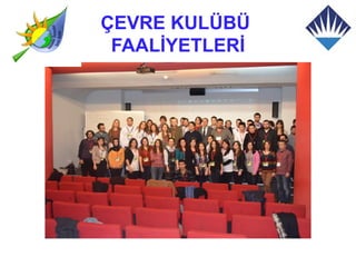 ÇEVRE KULÜBÜ
 FAALİYETLERİ
 