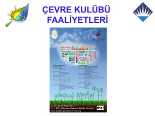 ÇEVRE KULÜBÜ
 FAALİYETLERİ
 
