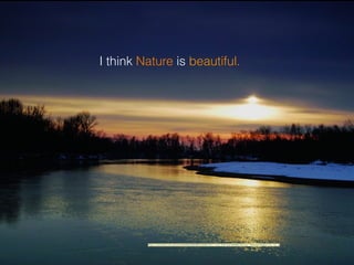 I think Nature is beautiful.
https://www.ﬂickr.com/photos/49208525@N08/6165847347/">U.S. Fish and Wildlife Service - Midwest Region</a> via <a
 