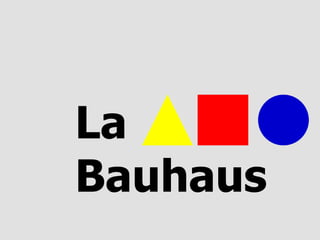 La Bauhaus 