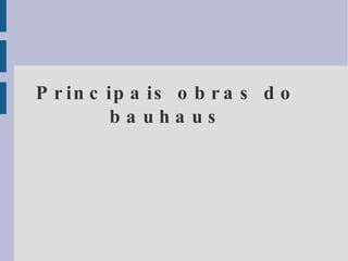 Principais obras do bauhaus 