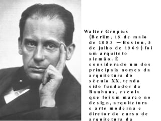Os   edifícios residenciais da Asa Sul e Asa Norte foram desenhados com pilotis, ou seja, construções suspensas, modernas, bem ao estilo Bauhaus. O próprio projeto de Brasília, dividido em setores residenciais, governamentais e industriais, separados por largas avenidas e faixas verdes, fez com que a jovem capital se tornasse símbolo de modernidade. O mesmo se repete em outras partes do mundo, sobretudo nos Estados Unidos, já que boa parte dos integrantes da escola alemã emigrou para este país quando os nazistas fecharam a  Bauhaus .  