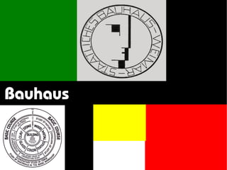 Bauhaus
 