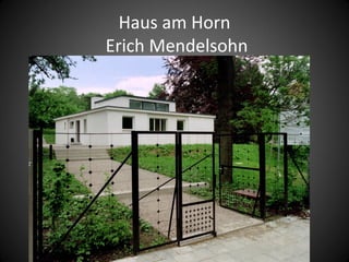 Haus am Horn
Erich Mendelsohn
 