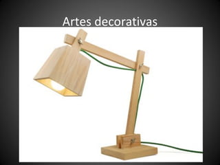 Artes decorativas
 